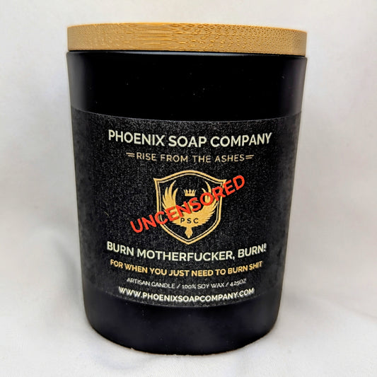 Burn Motherfucker, Burn! (For When You Just Need To Burn Shit) "Uncensored" Artisan Candles